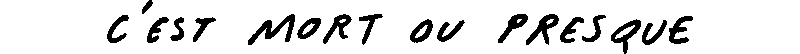 C’est mort (ou presque) C’est mort (ou presque)