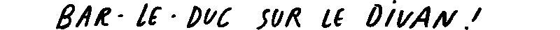 Bar-le-Duc sur le divan