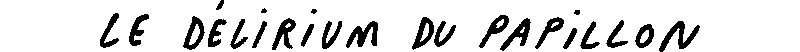 Le Delirium du papillon